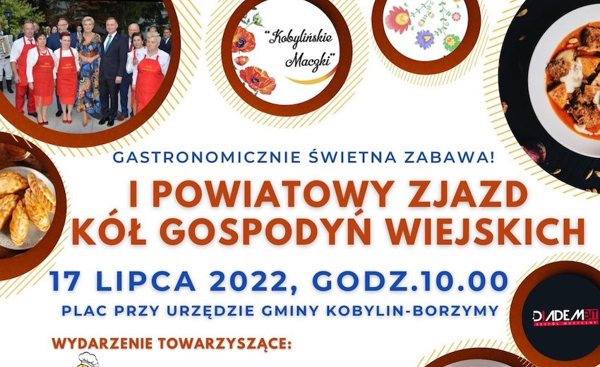 I Powiatowy Zjazd Kół Gospodyń Wiejskich"w Kobylinie-Borzymach [17.07.2022r.]