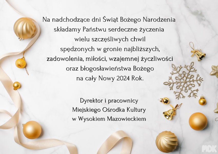 Wysokie Mazowieckie: Życzenia Świąteczne: Miejski Ośrodek Kultury w Wysokiem Mazowieckiem