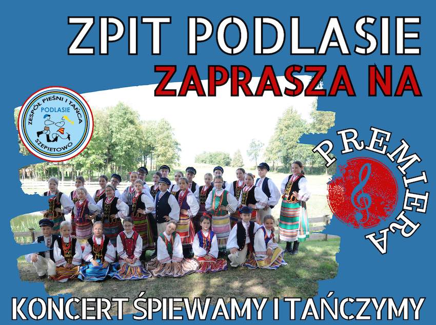 Zaproszenie na koncert ZPiT Podlasie do Szepietowa