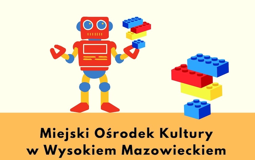 MOK Wysokie Mazowieckie zaprasza na zajęcia "Budujemy roboty z klocków LEGO"