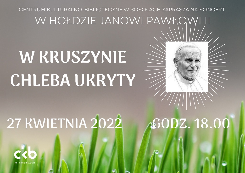 Sokoły. Zaproszenie na koncert w hołdzie Janowi Pawłowi II „W kruszynie chleba ukryty”