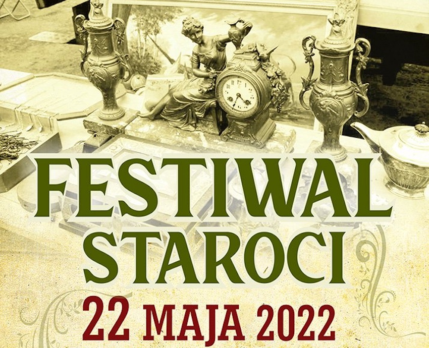 22 maja - Festiwal Staroci. Zapraszamy kolekcjonerów i pasjonatów przedmiotów z duszą