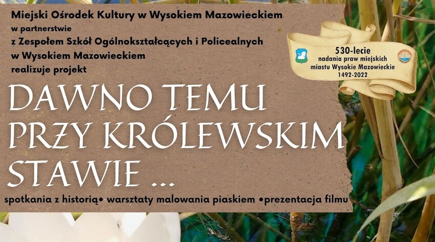 Wysokie Mazowieckie. "Dawno temu przy królewskim stawie..."