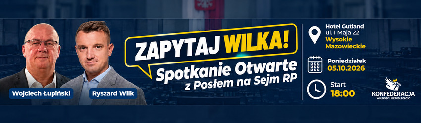 Zapytaj Wilka! Spotkanie otwarte z posłem Ryszardem Wilkiem - Hotel Gutland, Wysokie Mazowieckie, 5.10.2026, godz. 18:00