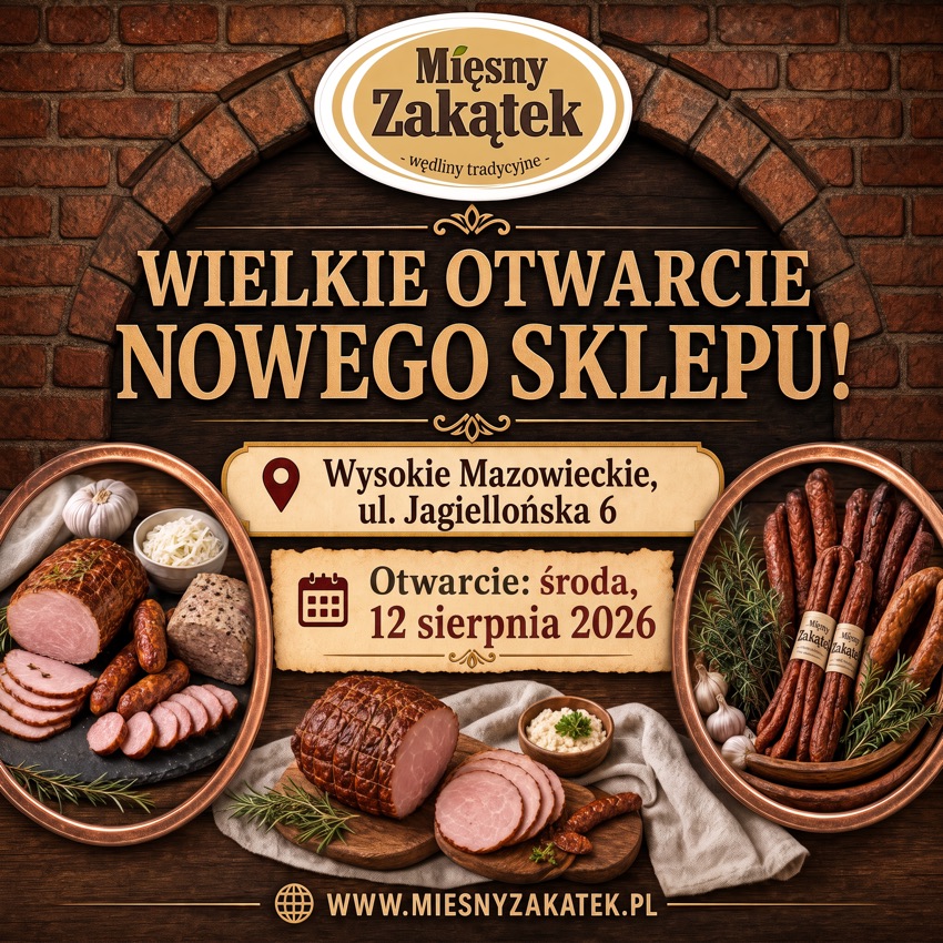 Mięsny Zakątek: wielkie otwarcie nowego sklepu w Wysokiem Mazowieckiem, ul. Jagiellońska 6, 12 sierpnia 2026