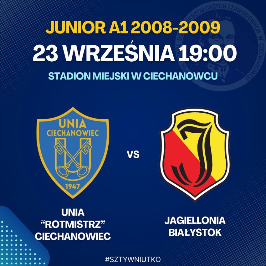 Plakat meczu juniorów A1 Unia Rotmistrz Ciechanowiec - Jagiellonia Białystok, 23 września, godz. 19.00, Stadion Miejski w Ciechanowcu