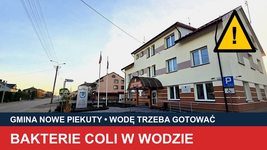 Nowe Piekuty: Urząd Gminy Nowe Piekuty, ostrzeżenie o bakteriach coli w wodzie