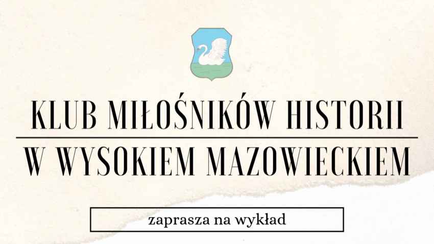 Plakat Klubu Miłośników Historii w Wysokiem Mazowieckiem zapraszający na wykład o generale Kuklińskim