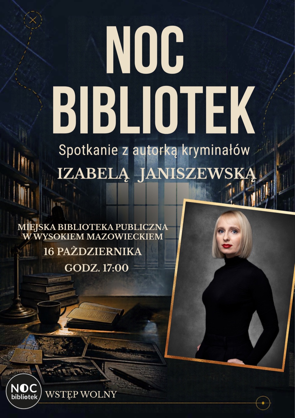 Plakat Nocy Bibliotek - spotkanie z autorką kryminałów Izabelą Janiszewską, Miejska Biblioteka Publiczna w Wysokiem Mazowieckiem, 16 października, godz. 17.00
