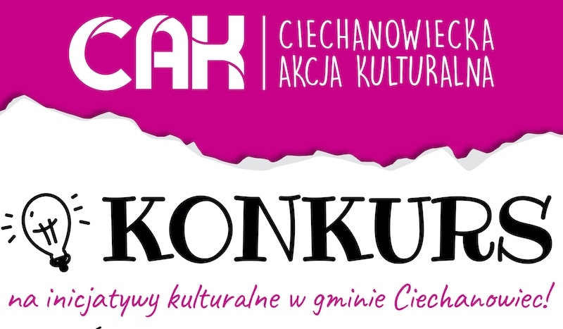 Ciechanowiecka Akcja Kulturalna – Konkurs na inicjatywy kulturalne w gminie Ciechanowiec