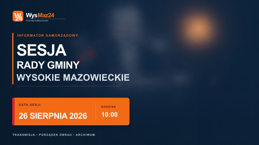 Sesja Rady Gminy Wysokie Mazowieckie - 26 sierpnia 2026, godz. 10:00