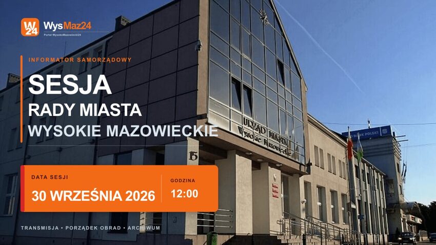Urząd Miasta Wysokie Mazowieckie - sesja Rady Miasta 30 września 2026, godz. 12:00