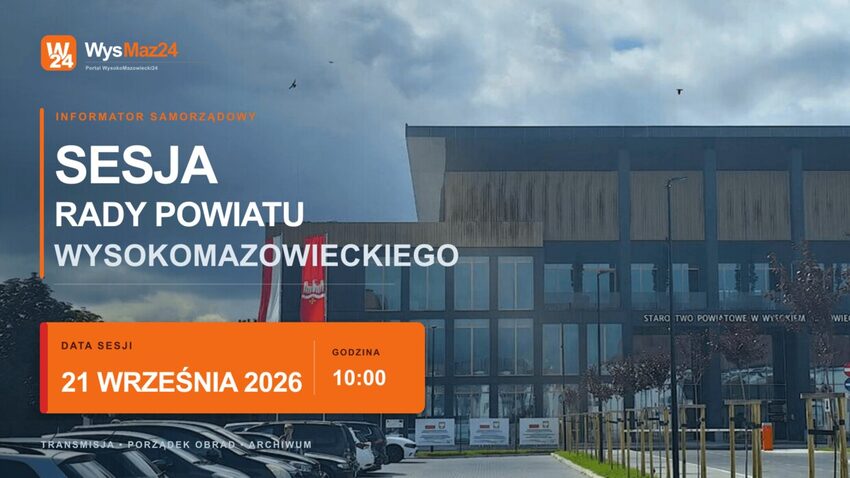 Sesja Rady Powiatu Wysokomazowieckiego - 21 września 2026, godz. 10:00